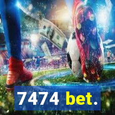 7474 bet.